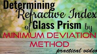 HOW TO DETERMINE THE REFRACTIVE INDEX OF GLASS PRISM BY MINIMUM DEVIATION