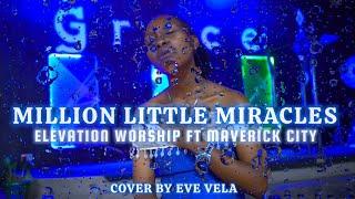 Million Little Miracles (Marverick City ft Elevation Worship) - Eve Vela (cover)