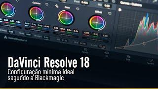 DaVinci Resolve 18  |  Configuração mínima  |  Requisitos para rodar o programa