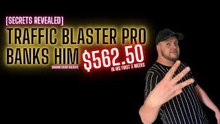 Traffic Blaster Pro Banks Him $562.50 [SECRETS REVEALED]