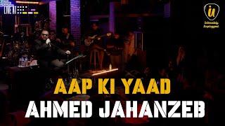 Ahmed Jahanzeb - Aap Ki Yaad | Intimately Unplugged | LIVE at 432