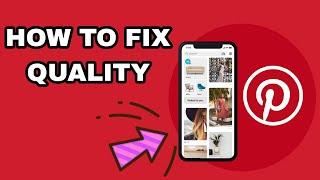 How To Fix Quality On Pinterest App