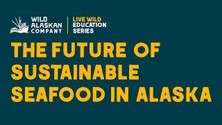 The Future of Sustainable Seafood in Alaska