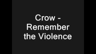 Crow T - Remember the Violence