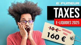 Taxes e-liquides 2025 - Cigarette electronique - E-Fumeur