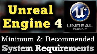 Unreal Engine 4 System Requirements | Unreal Engine 4 Requirements Minimum & Recommended