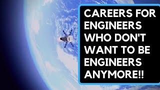 7 Alternative Careers for Engineers Who DON'T Want To Be Engineers Anymore