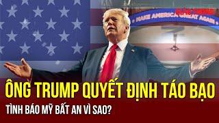 Quyết định nhân sự táo bạo của ông Trump khiến tình báo Mỹ bất an: Bất ngờ lý do | BGT