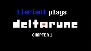 Lieriant plays UNDERTALE 2 | DELTARUNE Gameplay Chapter 1 (SPOILERS)