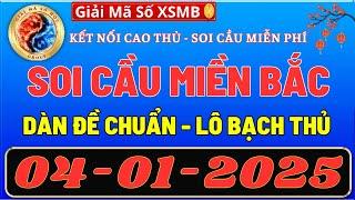 SOI CẦU MIỀN BẮC 04/01, DỰ ĐOÁN XSMB thứ 7, SOI CẦU MB, XỔ SỐ MIỀN BẮC , GIẢI MÃ SỐ XSMB