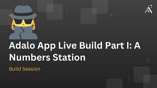 Adalo App Live Build Part I: A Numbers Station