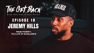 From Growing Up In Poverty, To Earning A Life Of Excellence - Jeremy Hills (EP. 19)