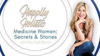 Medicine Woman - Secrets and Stories with Amy Leigh Mercree