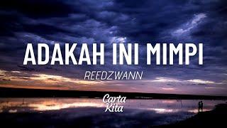 Adakah Ini Mimpi - Reedzwann (Lyrics)