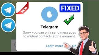 Fix Telegram" Sorry You Can Only Send Messages To Mutual Contacts