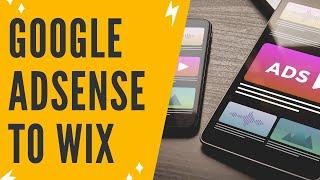 HOW TO ADD GOOGLE ADSENSE TO WIX WEBSITE | Google Adsense Tutorial