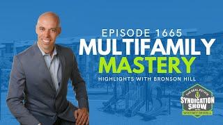 Multifamily Mastery: Unveiling the Decisions, Changes, and Successes with Bronson Hill