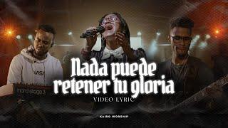 Kairo Worship - Nada Puede Retener Tu Gloria (Vídeo Lyric)