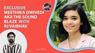 Desi Interview of Sound Blaze with RJ Vaibhav | Kanpuria girl | Meethika Dwivedi | Fever FM