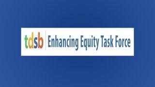 TDSB Enhancing Equity Task Force