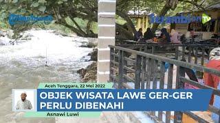 Obyek Wisata Lawe Ger-ger  Aceh Tenggara Perlu Dibenahi