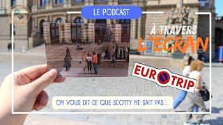 Podcast À Travers l'écran #3  : Les improbables lieux de tournage d’Eurotrip