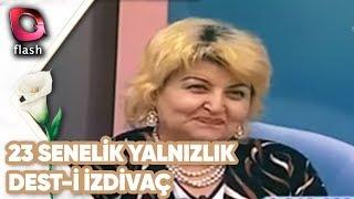 23 Senelik Yalnızlık | Dest-i İzdivaç