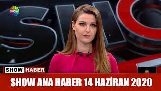 Show Ana Haber 14 Haziran 2020