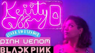 BLACKPINK - PINK VENOM COVER EN ESPAÑOL || KeiityGonzalez ||