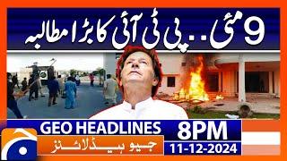 9 May Incident - PTI Big Demand!! | Geo News 8 PM Headlines | 11 Dec 2024