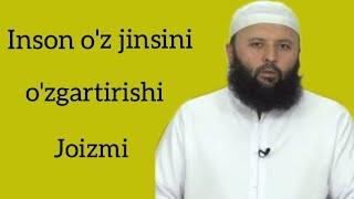 INSON JINSINI O'ZGARTIRISHI JOIZMI /SHAYX SODIQ SAMARQANDIY!!!!