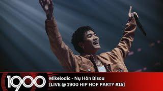 Mikelodic - Nụ Hôn Bisou [LIVE @ 1900 Hip Hop Party #15]