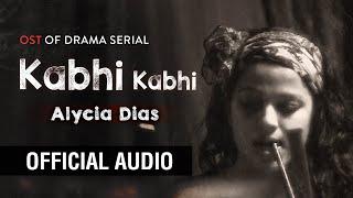 Alycia Dias | Kabhi kabhi | OST | Audio