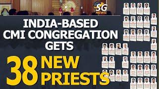 ​INDIA-BASED CMI CONGREGATION GETS ​38 NEW PRIESTS​ | SG NEWS