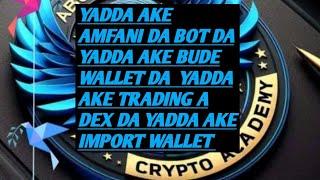 yadda ake trading da bot (yadda ake amfani da dex) (yadda ake bude wallet) (yadda ake import wallet)