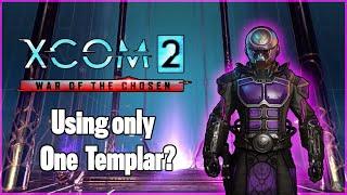 Can you beat XCOM 2 WOTC with only one Templar?