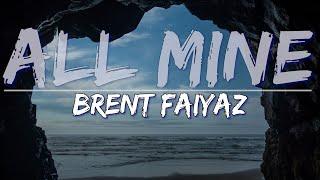 Brent Faiyaz - ALL MINE (Clean) (Lyrics) - Full Audio, 4k Video