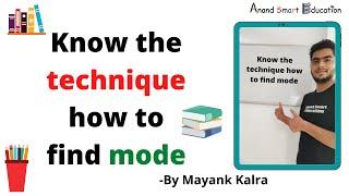 Know the technique how to find mode | Mayank Kalra | Anand Smart Education