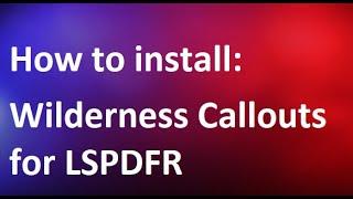 How To Install: Wilderness Callouts for LSPDFR