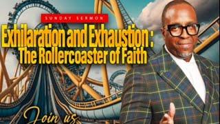 OVERSEER TRE'VANT RICHARDSON | Exhilaration and Exhaustion- The Roller Coaster of Faith