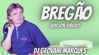 BREGÃO ADILSON RIBEIRO = DJ GEOVANI MARQUES