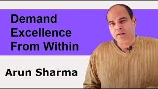 Excellence in Thoughts and Actions | Arun Sharma