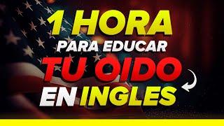  1 HORA para EDUCAR TU OIDO en INGLES | Aprende Escuchando Tu Inglés Cambiará 