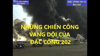 ĐẶC CÔNG VN12/ ĐẠI ĐỘI 202 ĐẶC CÔNG NHỮNG CHIẾN CÔNG VANG DỘI/ hồi ức