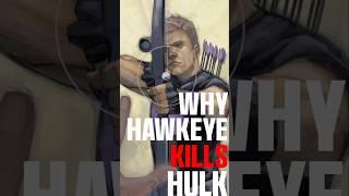 Why Hawkeye ACTUALLY Killed Hulk