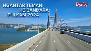 Ngantar Teman Ke Bandara   Pulang Kampung Halaman Oktober 2024 #explorehk #traveling