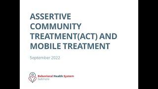 Assertive Community Treatment (ACT) and Mobile Treatment Overview