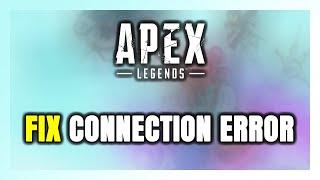 How to FIX Apex Legends Connection Error / Server Error!