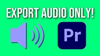 Export AUDIO ONLY in Premiere Pro (In high quality)