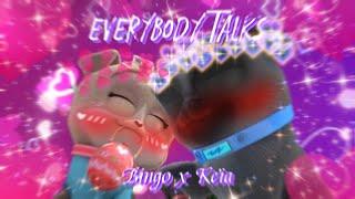 Everybody Talks~{Bingo x Keia}